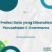 Ada 7 Profesi Data yang Dibutuhkan Perusahaan E-commerce