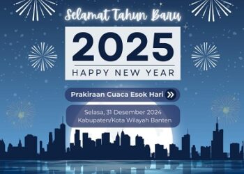 Provinsi Banten : Kondisi Cuaca Malam Tahun Baru 2024 Hingga Awal Tahun 2025 Tetap Siaga, Rayakan dengan Nyaman