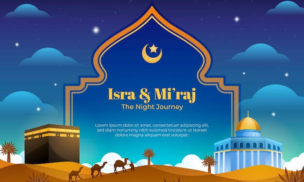 Makna Perayaan Isra Mi’raj: Menapak Jalan Spiritual Menuju Allah